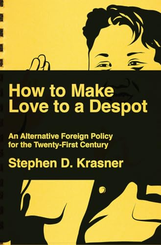 How to Make Love to a Despot: An Alternative Foreign Policy for the Twenty-First Century von LIVERIGHT