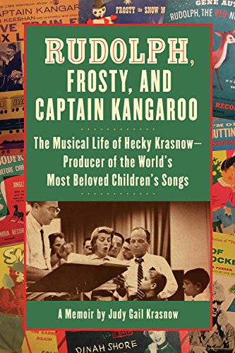Rudolph, Frosty, and Captain Kangaroo: The Musical Life of Hecky Krasnow Producer of the World's Most Beloved Children's Songs Rudolph, Frosty, and Captain Kangaroo: The Musical Life of Hecky Krasnow Producer of the World's Most Beloved Children's Songs von Santa Monica Press
