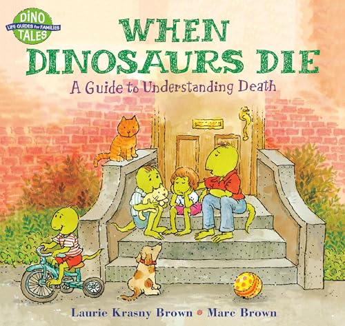 When Dinosaurs Die: A Guide to Understanding Death (Dino Tales: Life Guides for Families)