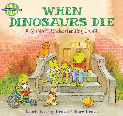 When Dinosaurs Die: A Guide to Understanding Death (Dino Tales: Life Guides for Families)