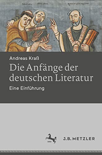 Die Anfänge der deutschen Literatur: Eine Einführung von J.B. Metzler