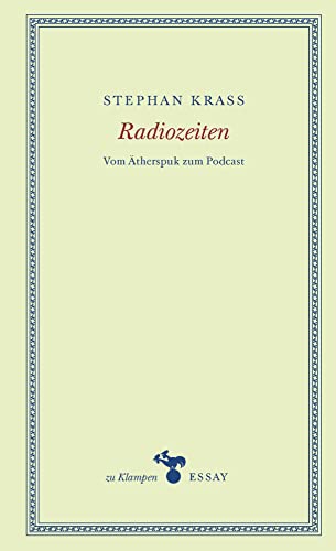 Radiozeiten: Vom Ätherspuk zum Podcast (zu Klampen Essays) von Klampen, Dietrich zu