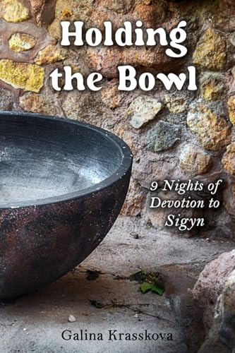 Holding the Bowl: 9 Nights of Devotion to Sigyn von Independently published