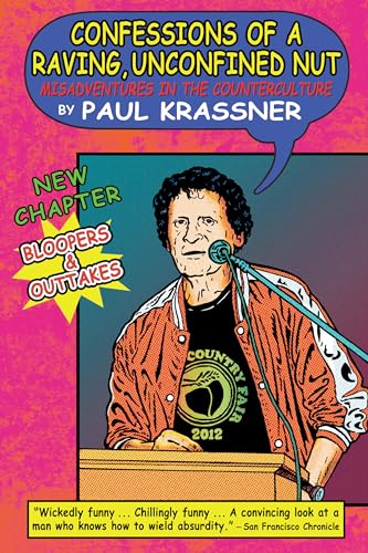 Confessions of a Raving, Unconfined Nut: Misadventures in the Counterculture von CATAPULT