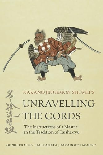 Unravelling the Cords - The Instructions of a Master in the Tradition of Taisha-ryū