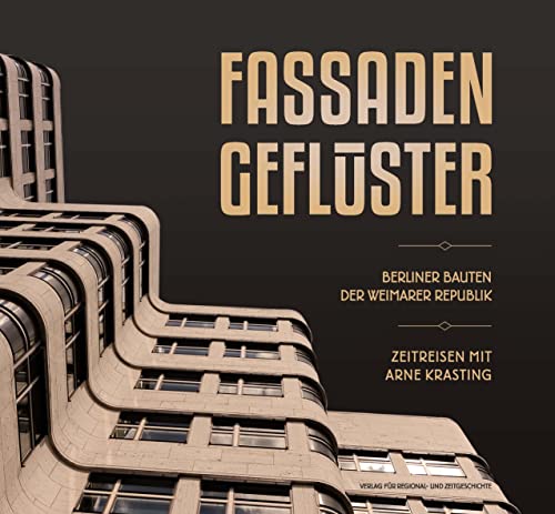 Fassadengeflüster: Berliner Bauten der Weimarer Republik - Zeitreisen mit Arne Krasting von DIE MARK BRANDENBURG