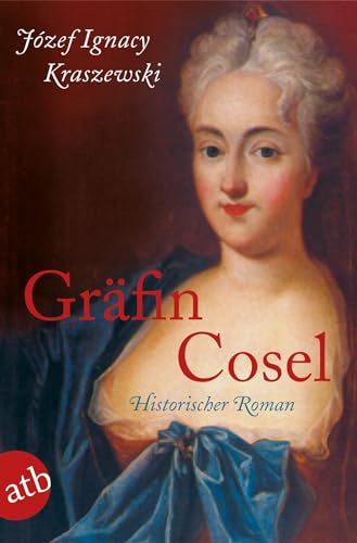 Gräfin Cosel: Ein Frauenschicksal am Hofe August des Starken. Historischer Roman von Aufbau Tb