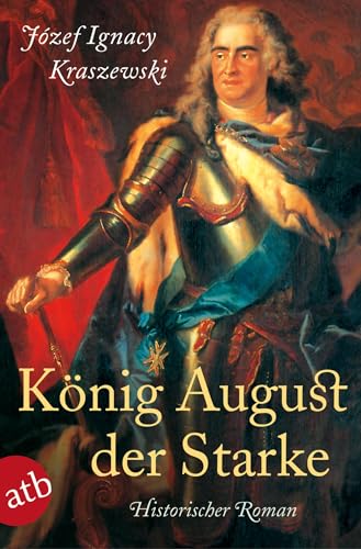 König August der Starke: Historischer Roman von Aufbau Taschenbuch Verlag