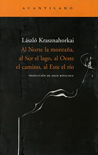 Al norte la montaña, al sur el lago, al oeste el camino, al este el río (Narrativa del Acantilado, Band 97) von Acantilado