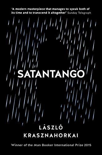 Satantango: Winner of the Man Booker International Prize 2015, Nominiert: The Man Booker Prize 2016 Satantango: Winner of the Man Booker International Prize 2015, Nominiert: The Man Booker Prize 2016