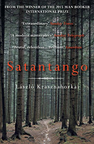 Satantango: Winner of the Man Booker International Prize 2015, Nominiert: The Man Booker Prize 2016 Satantango: Winner of the Man Booker International Prize 2015, Nominiert: The Man Booker Prize 2016