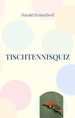 Tischtennisquiz: 400 Fragen für Tischtennisfans von BoD – Books on Demand