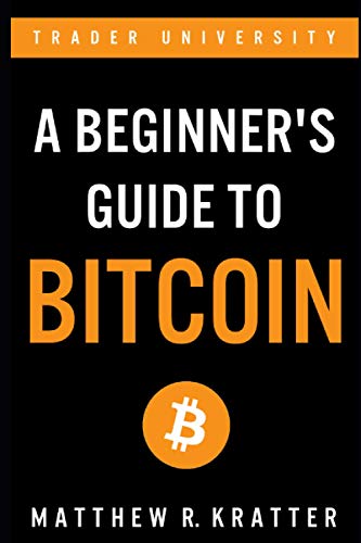 A Beginner's Guide To Bitcoin von Independently published