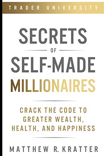 Secrets of Self-Made Millionaires: Crack the Code to Greater Wealth, Health, and Happiness von Independently Published