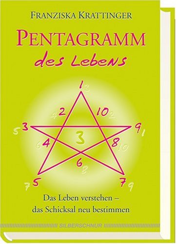 Pentagramm des Lebens. Das Leben verstehen, das Schicksal neu bestimmen Pentagramm des Lebens. Das Leben verstehen, das Schicksal neu bestimmen