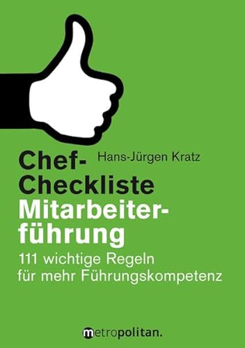 Chef-Checkliste Mitarbeiterführung: 111 wichtige Regeln für mehr Führungskompetenz (metropolitan Bücher)