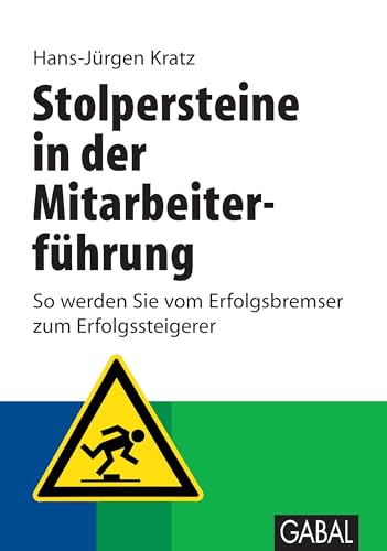 Stolpersteine in der Mitarbeiterführung: So werden Sie vom Erfolgsbremser zum Erfolgssteigerer (Whitebooks) von GABAL Verlag GmbH