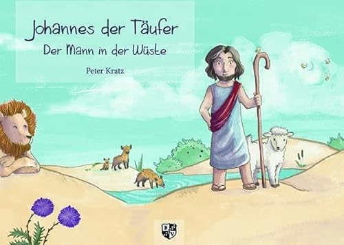 Johannes der Täufer: Der Mann in der Wüste von Bernardus-Verlag