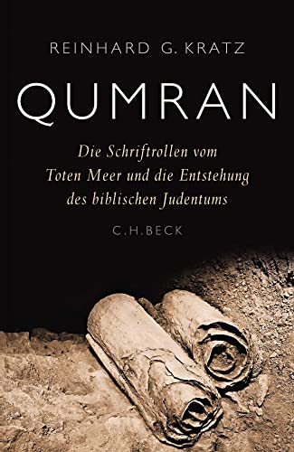 Qumran: Die Schriftrollen vom Toten Meer und die Entstehung des biblischen Judentums von C.H.Beck
