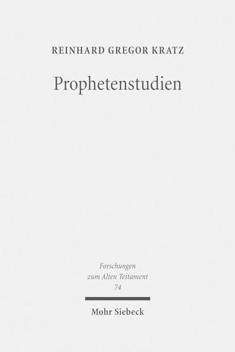 Prophetenstudien: Kleine Schriften II (Forschungen zum Alten Testament, Band 74)