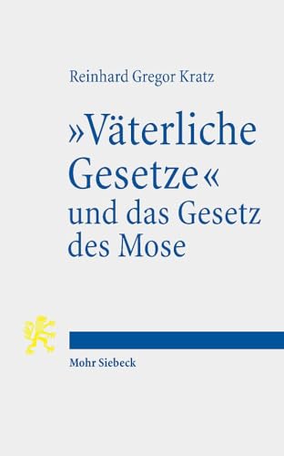 "Väterliche Gesetze" und das Gesetz des Mose: Die Rolle der Tora im judäischen Aufstand gegen Antiochos IV (Tria Corda, Band 16) von Mohr Siebeck