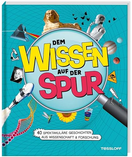 Dem Wissen auf der Spur. 40 spektakuläre Geschichten aus Wissenschaft & Forschung / Sachbuch zum Staunen und Mitmachen / Für Nachwuchs-Forscherinnen ... Kinder ab 8 Jahren. Mit vielen Mitmach-Ideen. Dem Wissen auf der Spur. 40 spektakuläre Geschichten aus Wissenschaft & Forschung / Sachbuch zum Staunen und Mitmachen / Für Nachwuchs-Forscherinnen ... Kinder ab 8 Jahren. Mit vielen Mitmach-Ideen.
