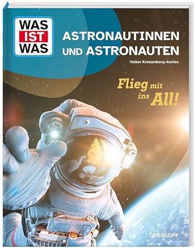WAS IST WAS Astronautinnen und Astronauten. Flieg mit ins All! von WAS IST WAS