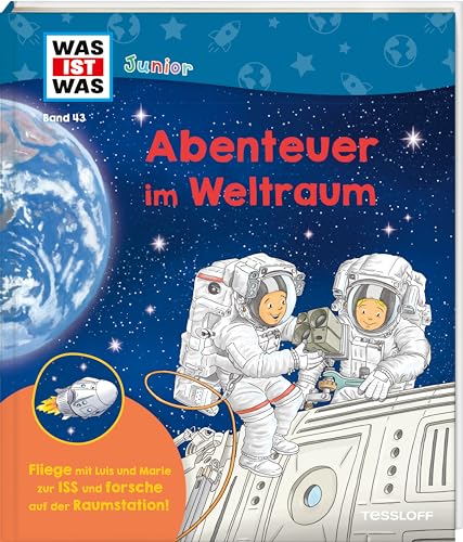 WAS IST WAS Junior Band 43 Abenteuer im Weltraum | Klappenbuch mit Superwissen | Wie geht man in der ISS auf die Toilette? | Für Weltraum-Fans ab 5 Jahren (WAS IST WAS Junior Sachbuch, Band 43)