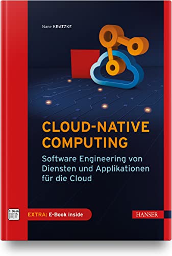 Cloud-native Computing: Software Engineering von Diensten und Applikationen für die Cloud von Carl Hanser Verlag GmbH & Co. KG