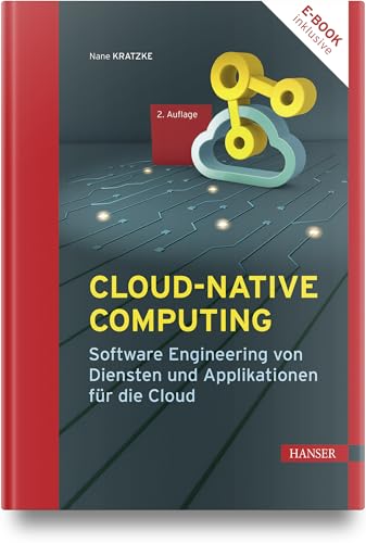 Cloud-native Computing: Software Engineering von Diensten und Applikationen für die Cloud von Carl Hanser Verlag GmbH & Co. KG