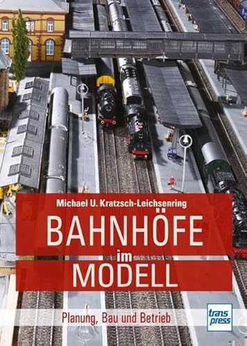 Bahnhöfe im Modell: Planung, Bau und Betrieb (Die Modellbahn-Werkstatt) von Motorbuch Verlag