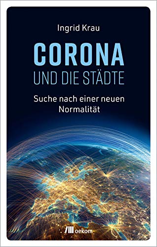 CORONA und die Städte: Suche nach einer neuen Normalität von Oekom Verlag GmbH