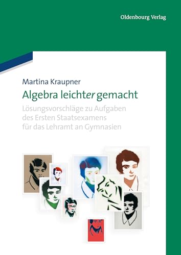Algebra leicht(er) gemacht: Lösungsvorschläge zu Aufgaben des Ersten Staatsexamens für das Lehramt an Gymnasien