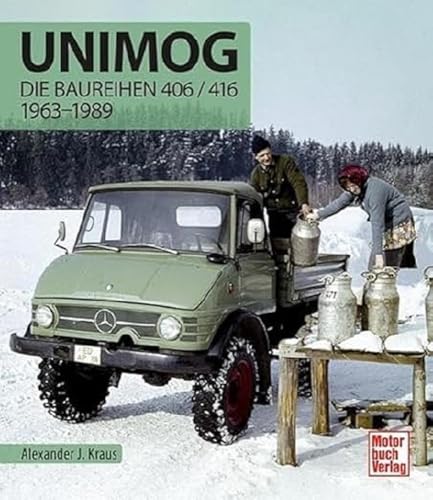 Unimog - Die Baureihen 406 / 416: 1963-1989 von Motorbuch Verlag