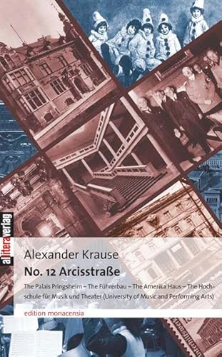 No. 12 Arcisstraße: The Palais Pringsheim - The Führerbau - The Amerika Haus - The Hochschule für Musik und Theater (University of Music and Performing Arts) von Buch&Media