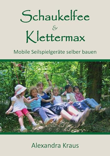 Schaukelfee & Klettermax: Mobile Seilspielgeräte selber bauen