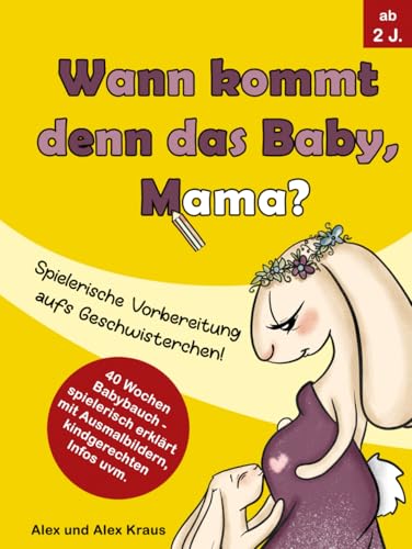 Wann kommt denn das Baby, Mama?: Spielerische Vorbereitung aufs Geschwisterchen! von Independently published