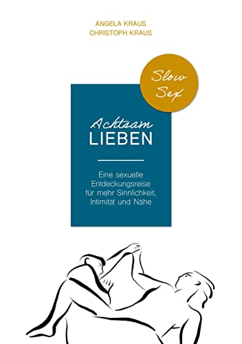 Achtsam Lieben: Eine sexuelle Entdeckungsreise für mehr Sinnlichkeit, Intimität und Nähe von tredition