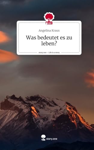 Was bedeutet es zu leben?. Life is a Story - story.one