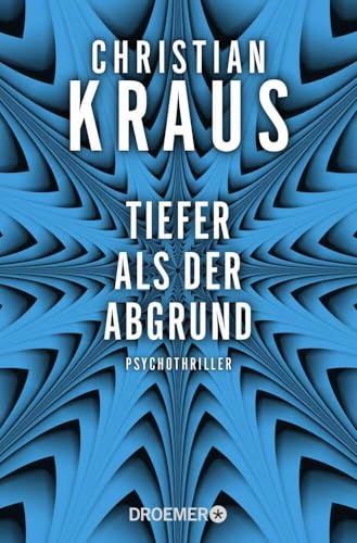Tiefer als der Abgrund: Psychothriller Tiefer als der Abgrund: Psychothriller von Droemer Taschenbuch