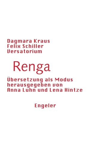 Renga: Übersetzung als Modus (Neue Sammlung) von Engeler Urs Editor