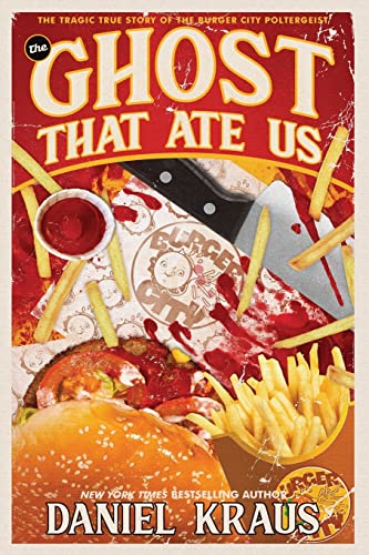The Ghost That Ate Us: The Tragic True Story of the Burger City Poltergeist von Raw Dog Screaming Press