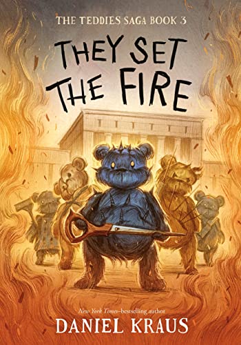 They Set the Fire: The Teddies Saga, Book 3 (Teddies Saga, 3)