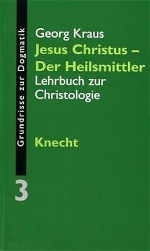 Grundrisse zur Dogmatik: Jesus Christus - der Heilsmittler: Lehrbuch zur Christologie von Knecht Freiburg