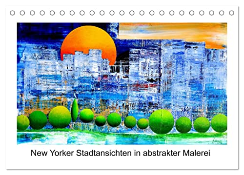 New Yorker Stadtansichten in abstrakter Malerei (Tischkalender 2025 DIN A5 quer), CALVENDO Monatskalender von CALVENDO