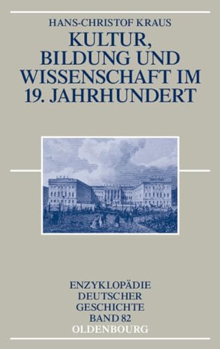 Kultur, Bildung und Wissenschaft im 19. Jahrhundert (Enzyklopädie deutscher Geschichte, 82, Band 82)