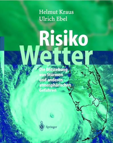 Risiko Wetter: Die Entstehung von Stürmen und anderen atmosphärischen Gefahren