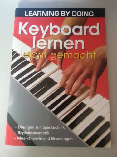 Keyboard lernen leicht gemacht: Übungen zur Spieltechnik. Begleitautomatik. Musiktheorie und Grundlagen