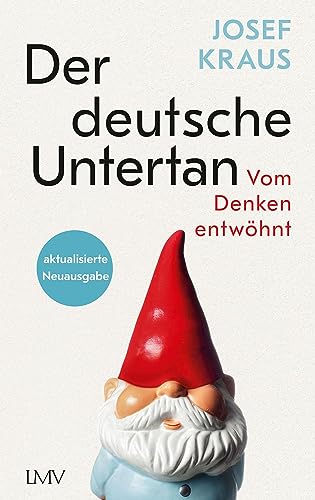 Der deutsche Untertan: Vom Denken entwöhnt - aktualisierte Neuausgabe von Langen-Müller