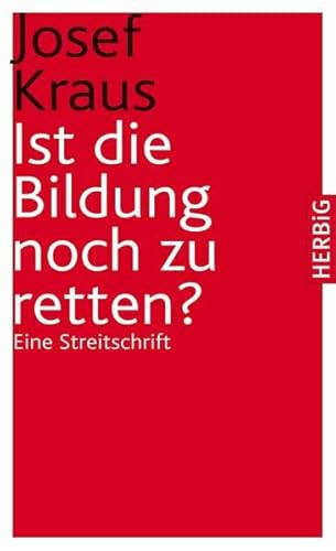 Ist die Bildung noch zu retten: Eine Streitschrift
